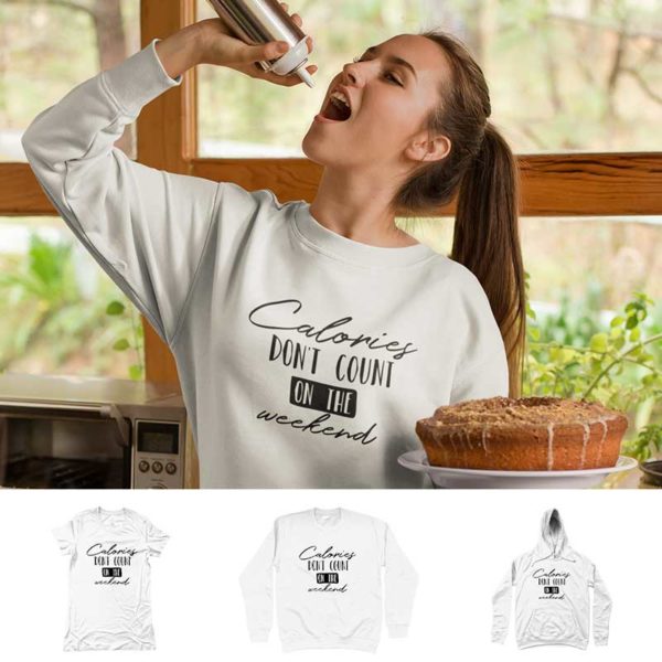 Sweatshirt "CALORIES DON'T COUNT ON THE WEEKEND"
